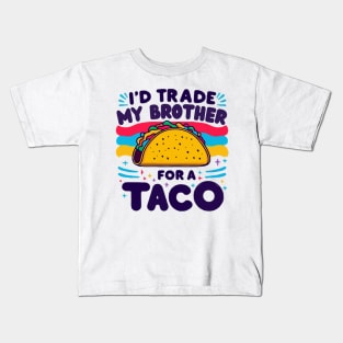 I'd Trade My Brother For A Taco Cinco De Mayo funny Kids T-Shirt